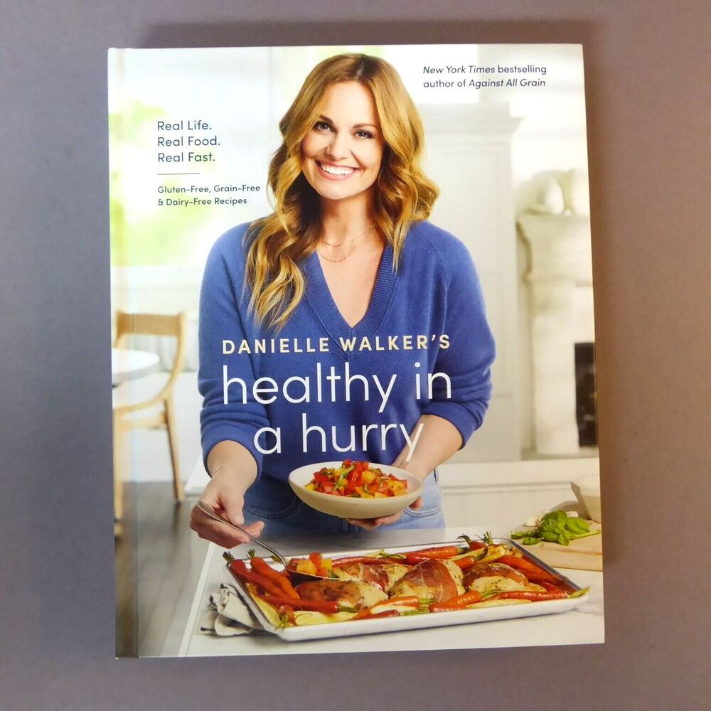 Danielle Walker's Healthy in a Hurry : Gluten, Grain, Dairy Free Recipes HC Book